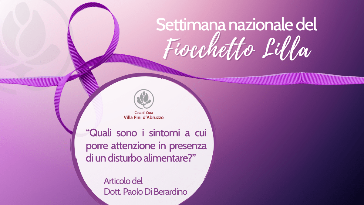 Settimana Nazionale del Fiocchetto Lilla 9-15 Marzo: Quali i sintomi a cui porre attenzione in presenza di un disturbo alimentare?                                      